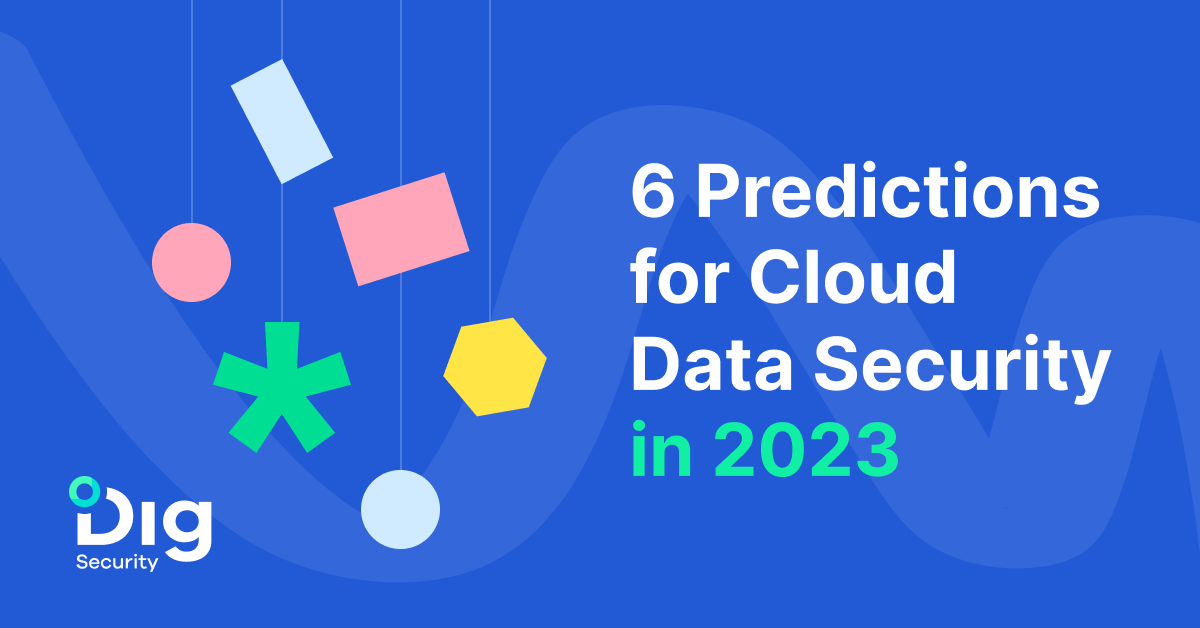 6 Predictions For Cloud Data Security In 2023 6 Predictions For Cloud Data Security In 2023
